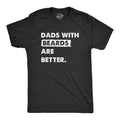 Dads with Beards Are Better Men's T Shirt
