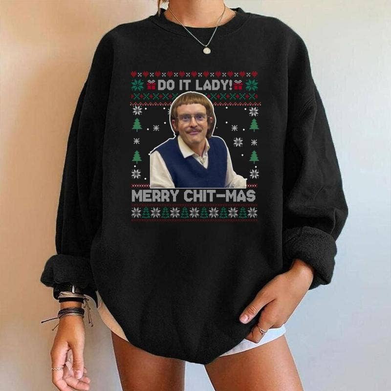 Chit I Do It Lady Christmas Sweatshirt