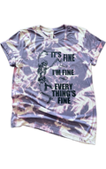 It's Fine. I'm Fine. Everything's Fine. Skeleton Tie-Dye Tee
