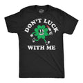 Dont Luck with Me Men's T Shirt