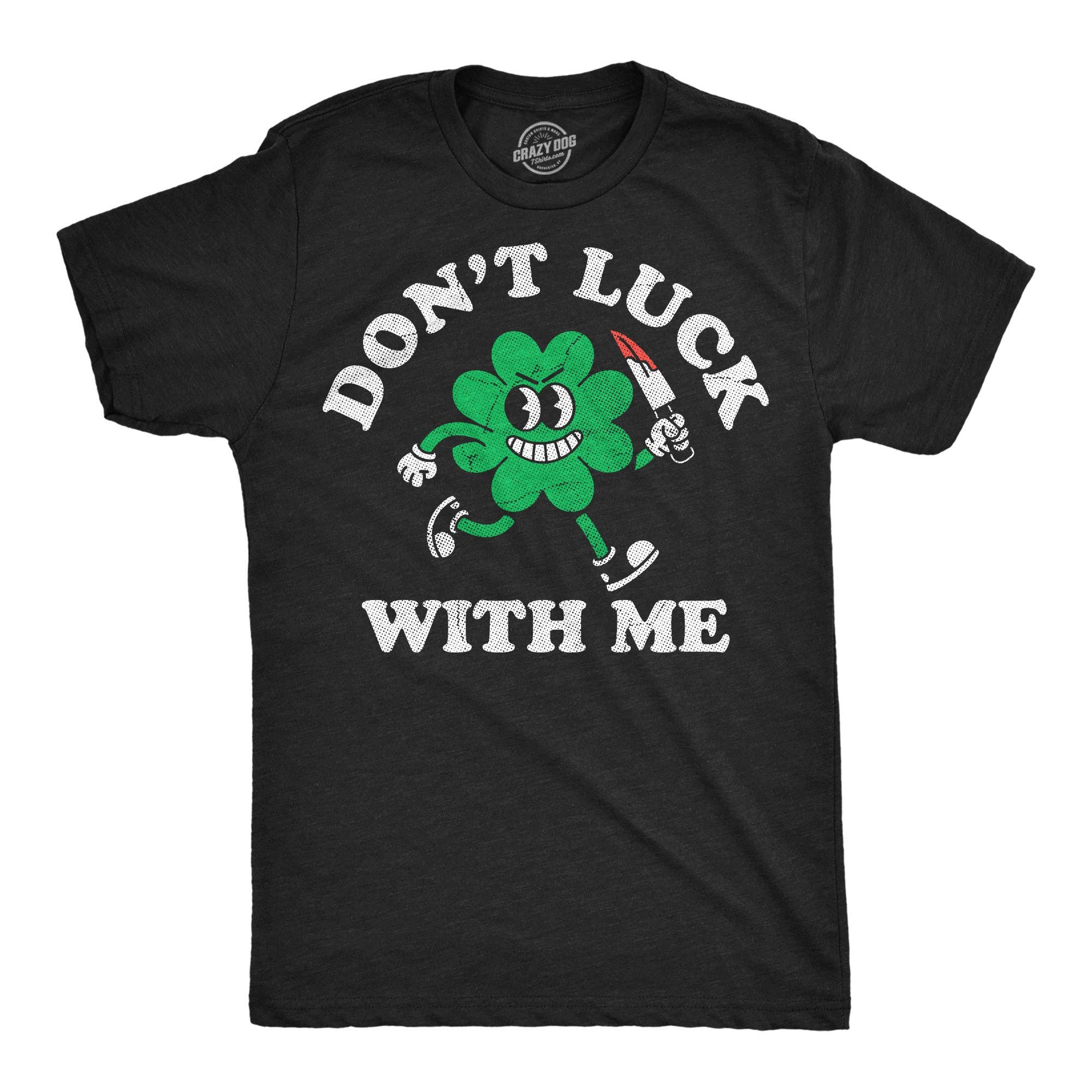 Dont Luck with Me Men's T Shirt