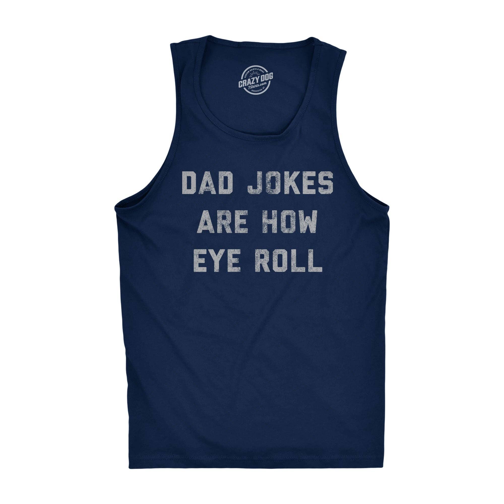 Dad Jokes Are How Eye Roll Men's Tank Top
