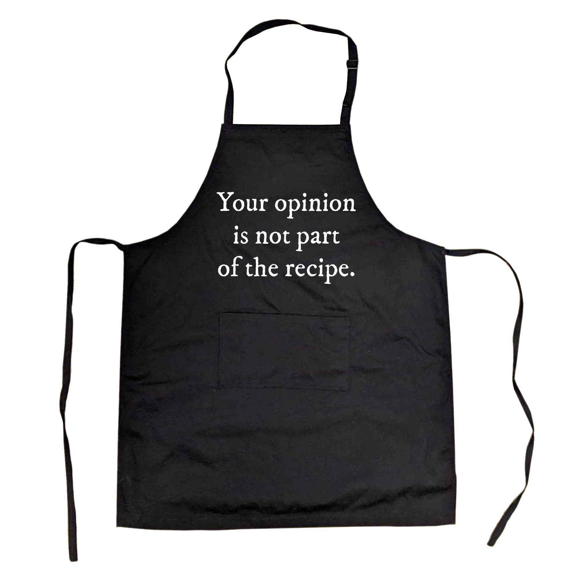 Your Opinion Is Not Part of the Recipe Cookout Apron