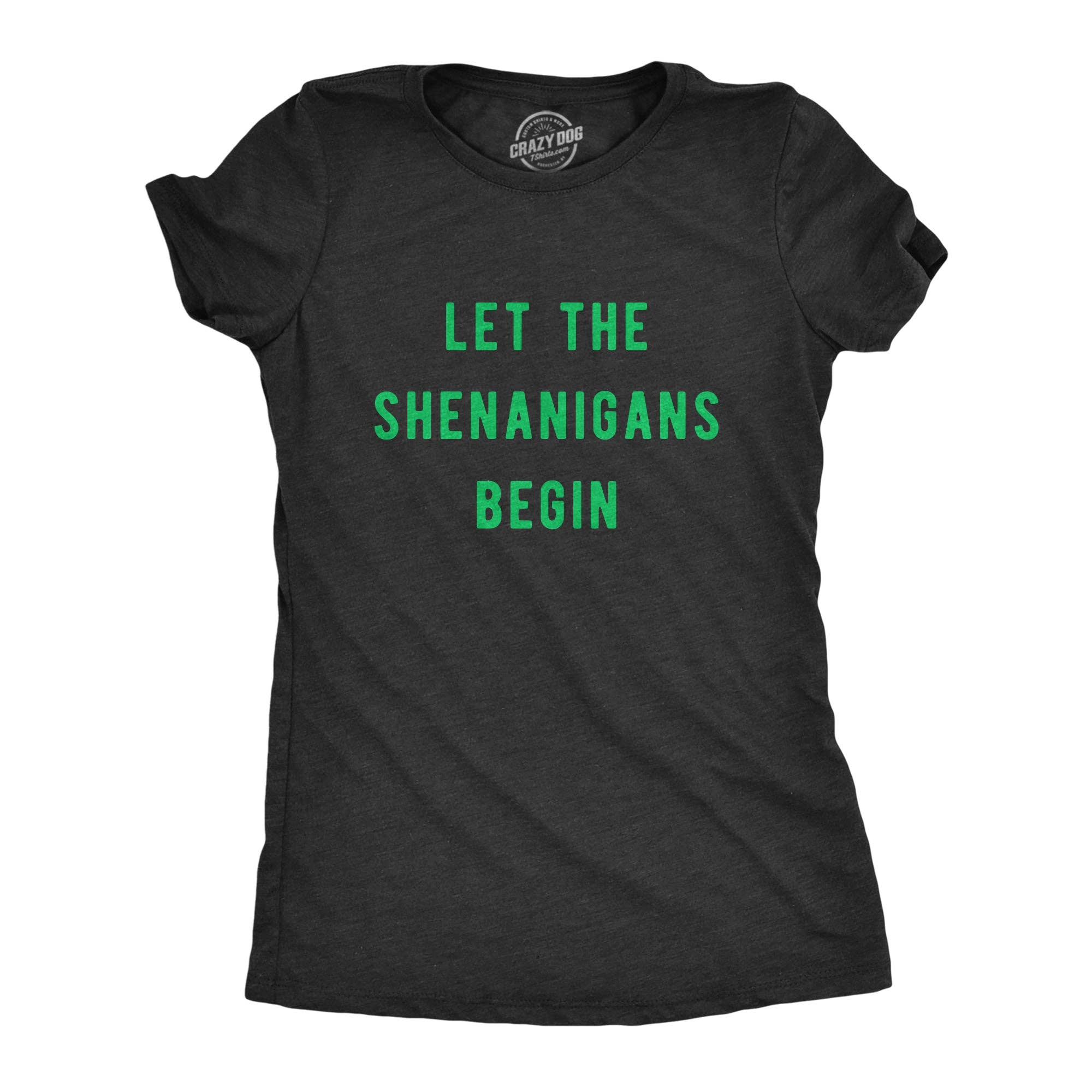 Let the Shenanigans Begin Women's T Shirt