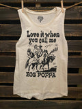 Love It When You Call Me Big Poppa Muscle Tank Top