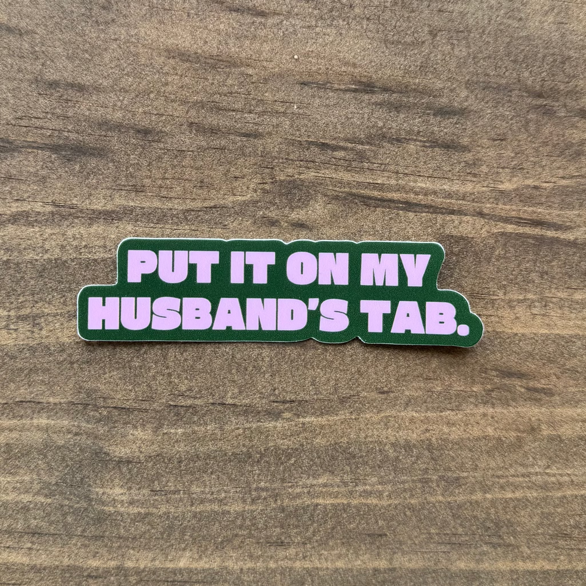 Put It On My Husband's Tab Sticker | Car Decal 119