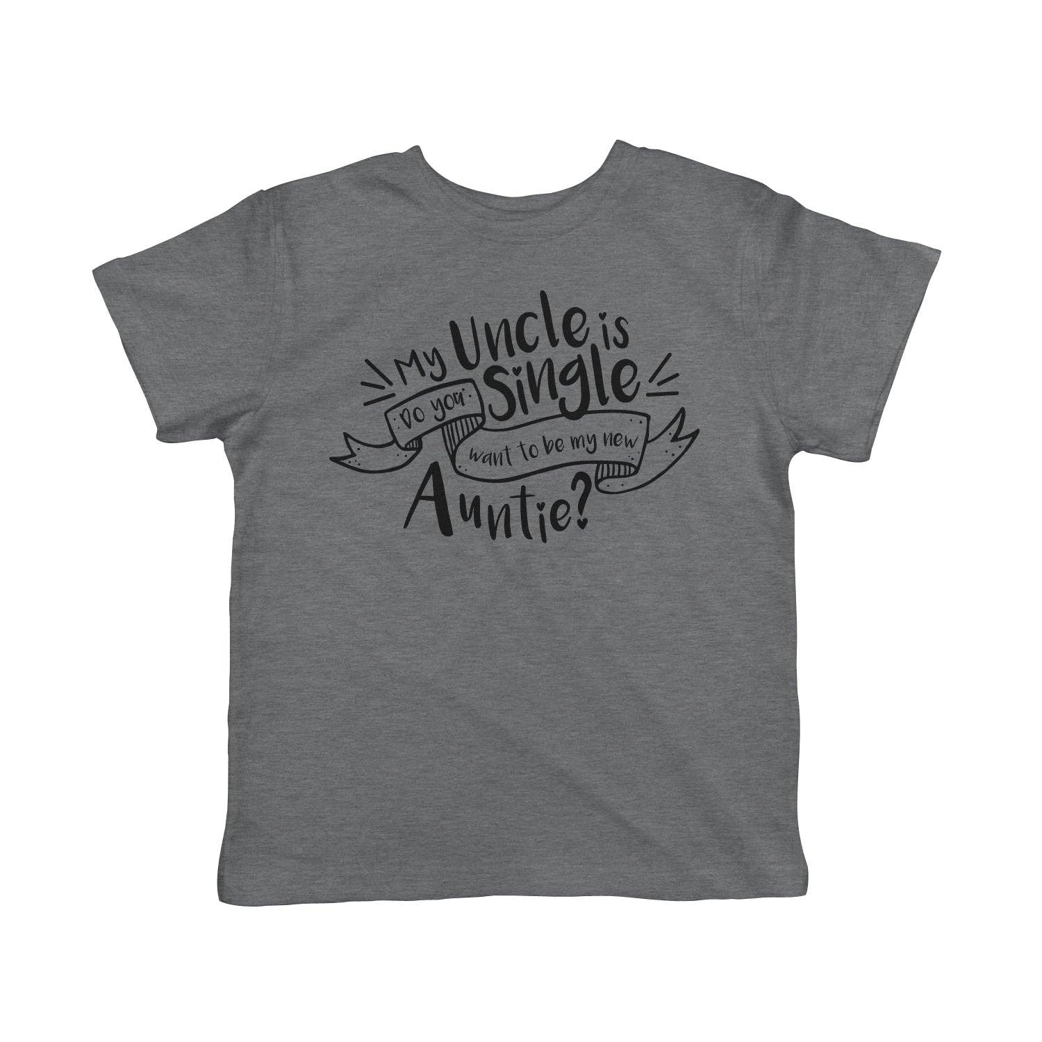 My Uncle Is Single Toddler T Shirt