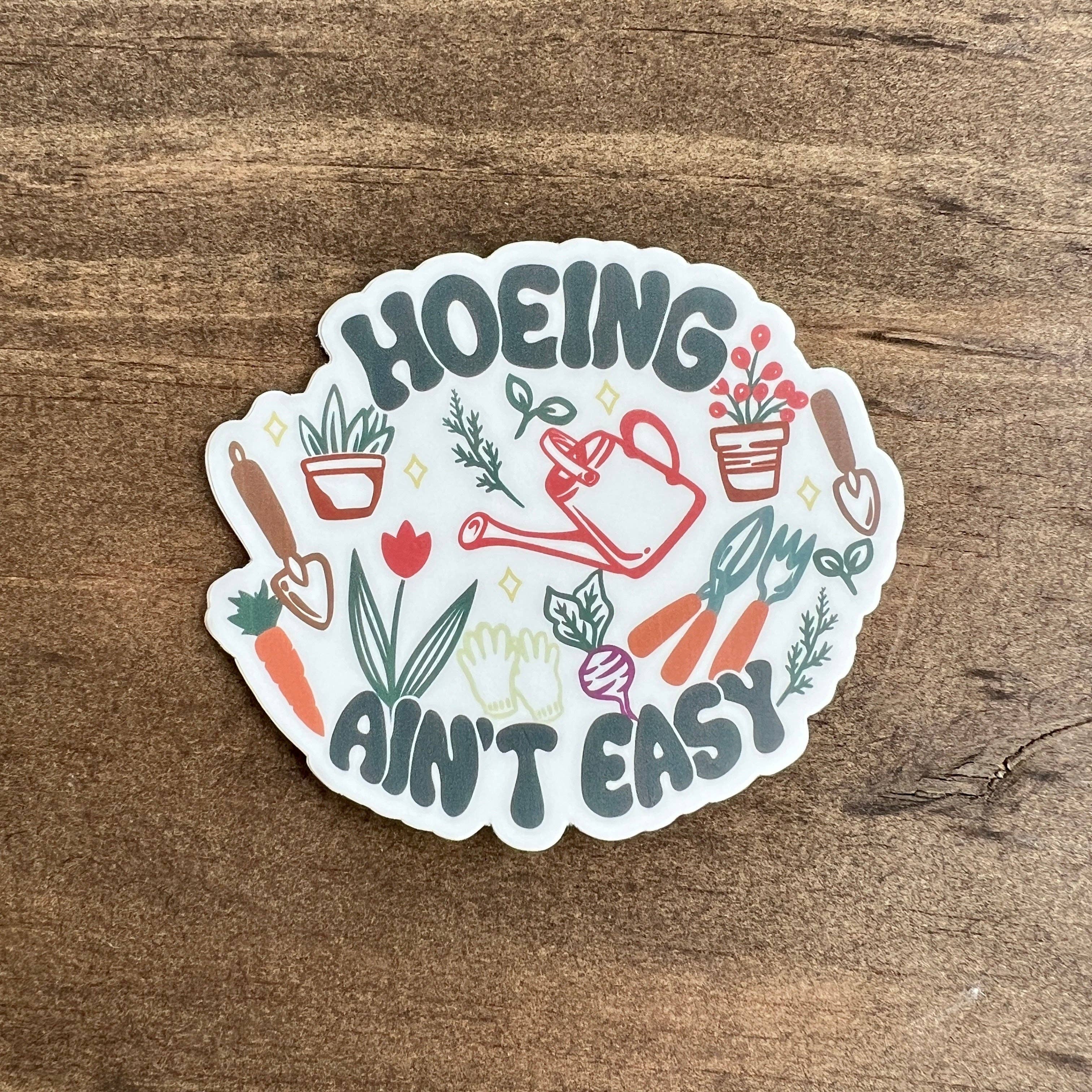 Hoeing Ain't Easy Funny Vinyl Sticker Decal For Gardener