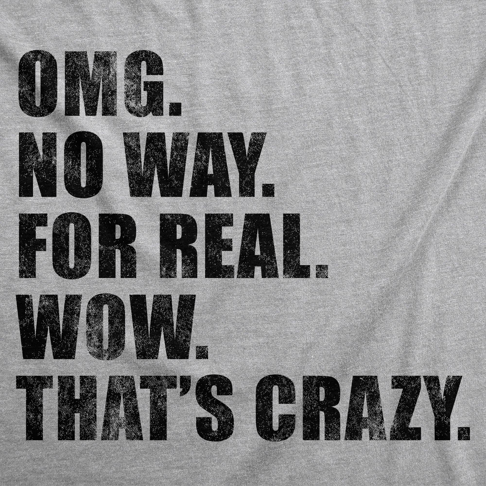 Omg No Way For Real Wow Thats Crazy Women's T Shirt