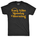Easy Like Monday Morning Men's T Shirt