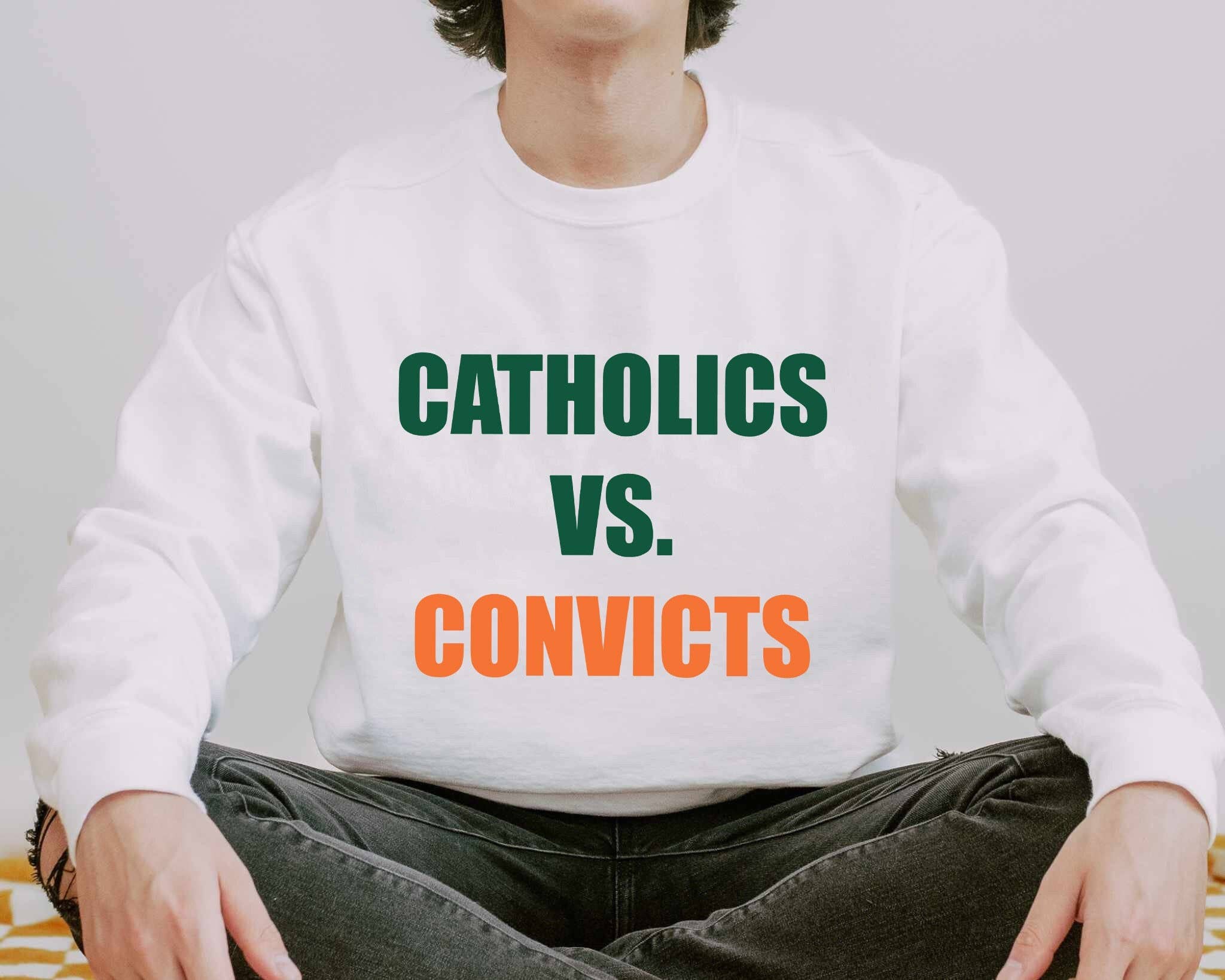 Football Season Catholics Vs Convicts Sweatshirt