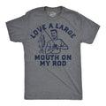 Love A Large Mouth On My Rod Men's T Shirt