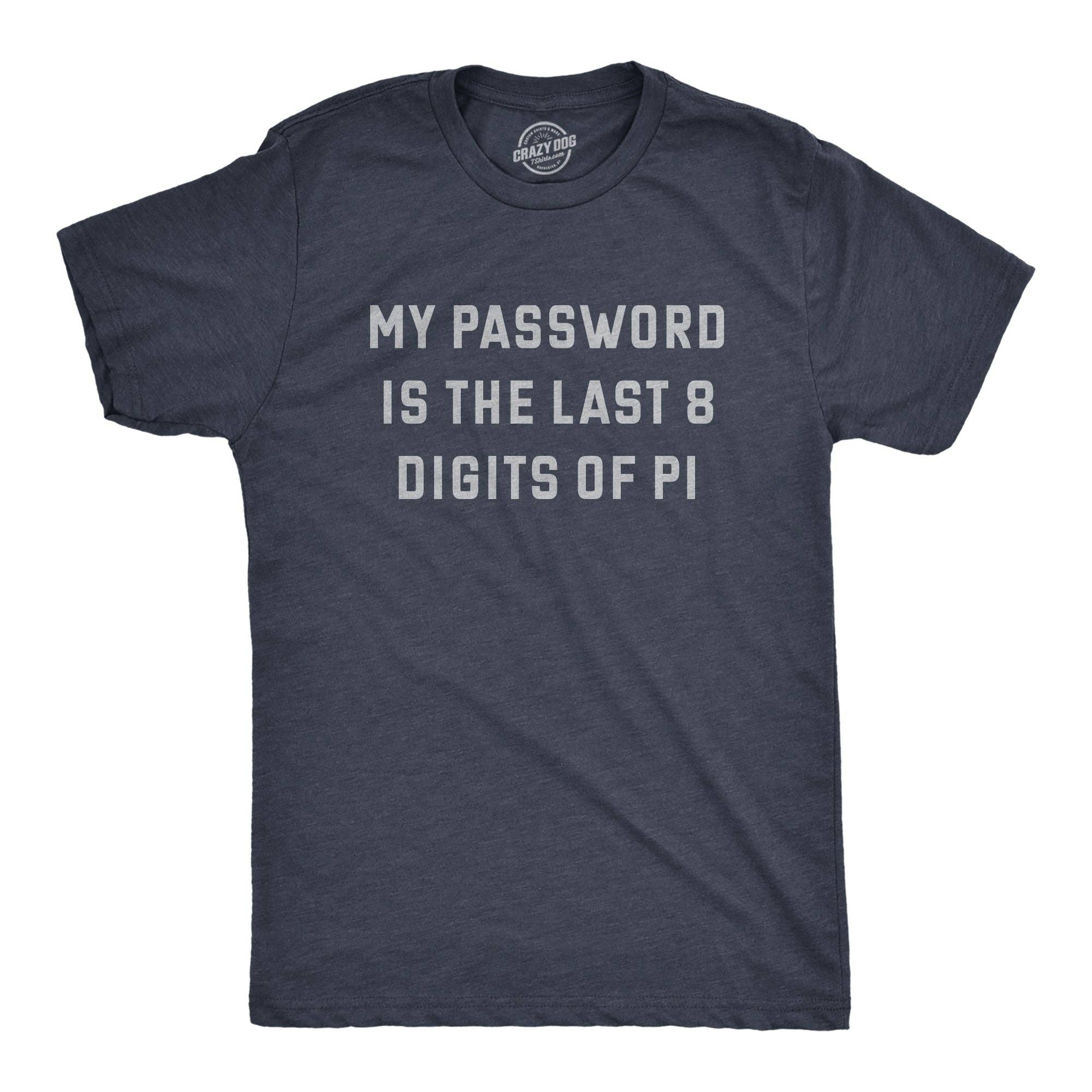 My Password Is the Last Eight Digits of Pi Men's T Shirt