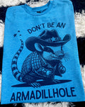 Don't Be An Armadillhole T-Shirt