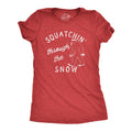 Squatchin Through the Snow Women's T Shirt