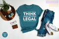 Think While It's Still Legal Political Tee