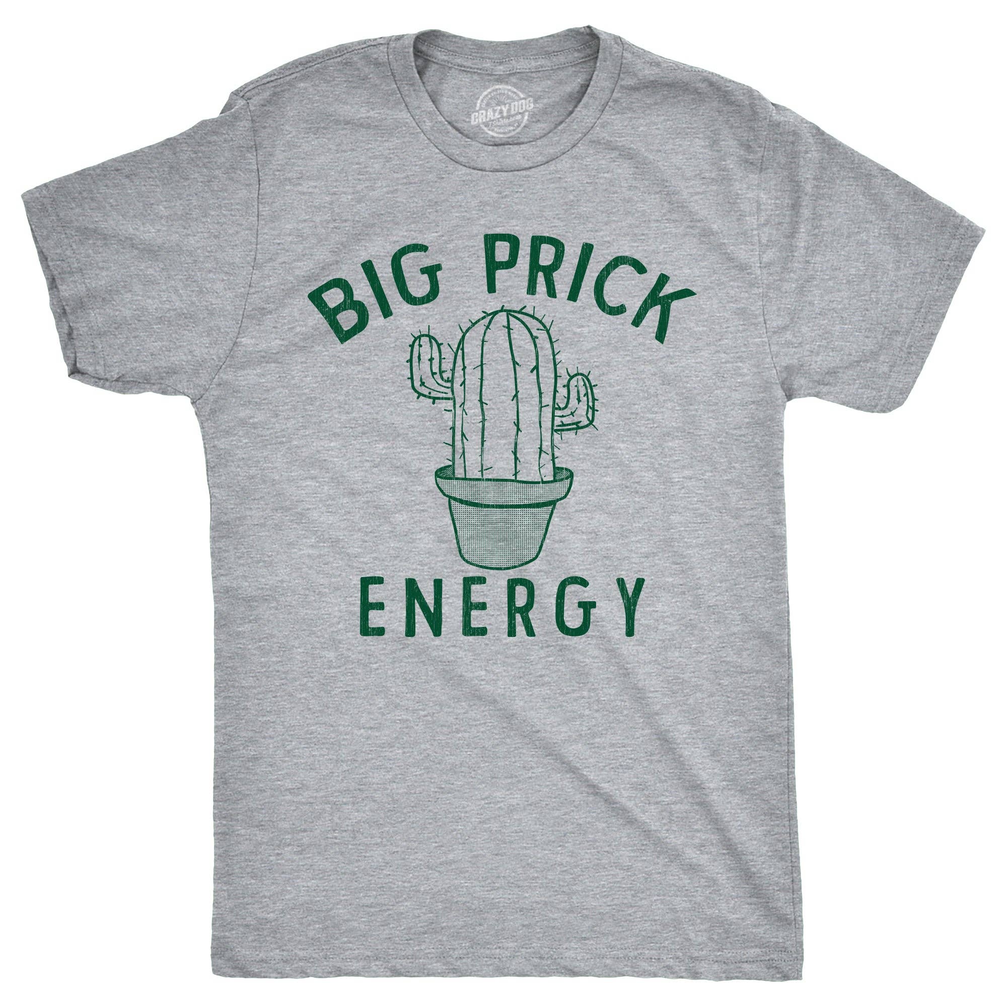Big Prick Energy Men's T Shirt