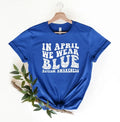 In April We Wear Blue T-Shirt