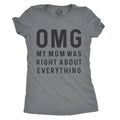 Omg My Mom Was Right About Everything Women's T Shirt