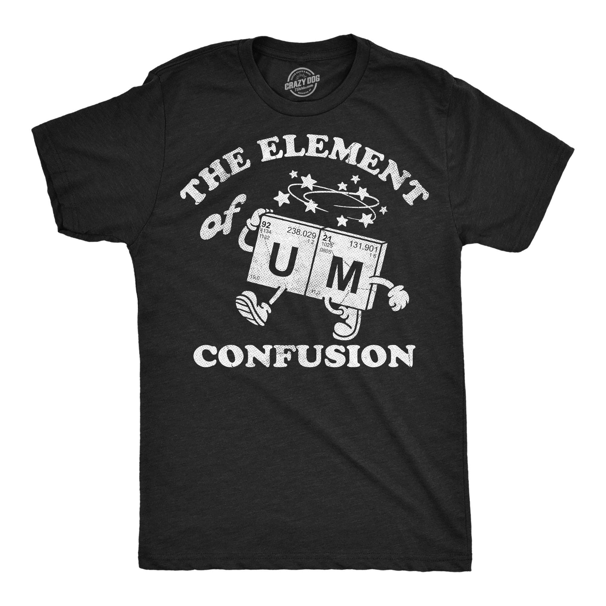 The Element of Confusion Men's T Shirt
