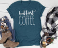 But First Coffee T-Shirt