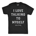I Love Talking To Myself We Get Me Men's T Shirt