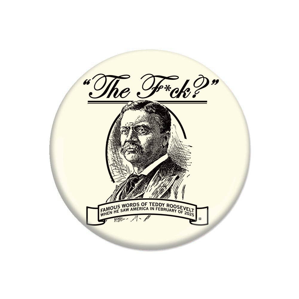 The F? Teddy Roosevelt Quote Button