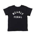 Nearly Feral Toddler T Shirt
