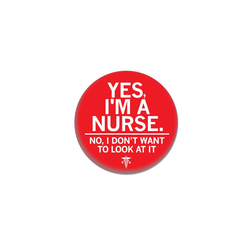 Yes I'm A Nurse 1" Button
