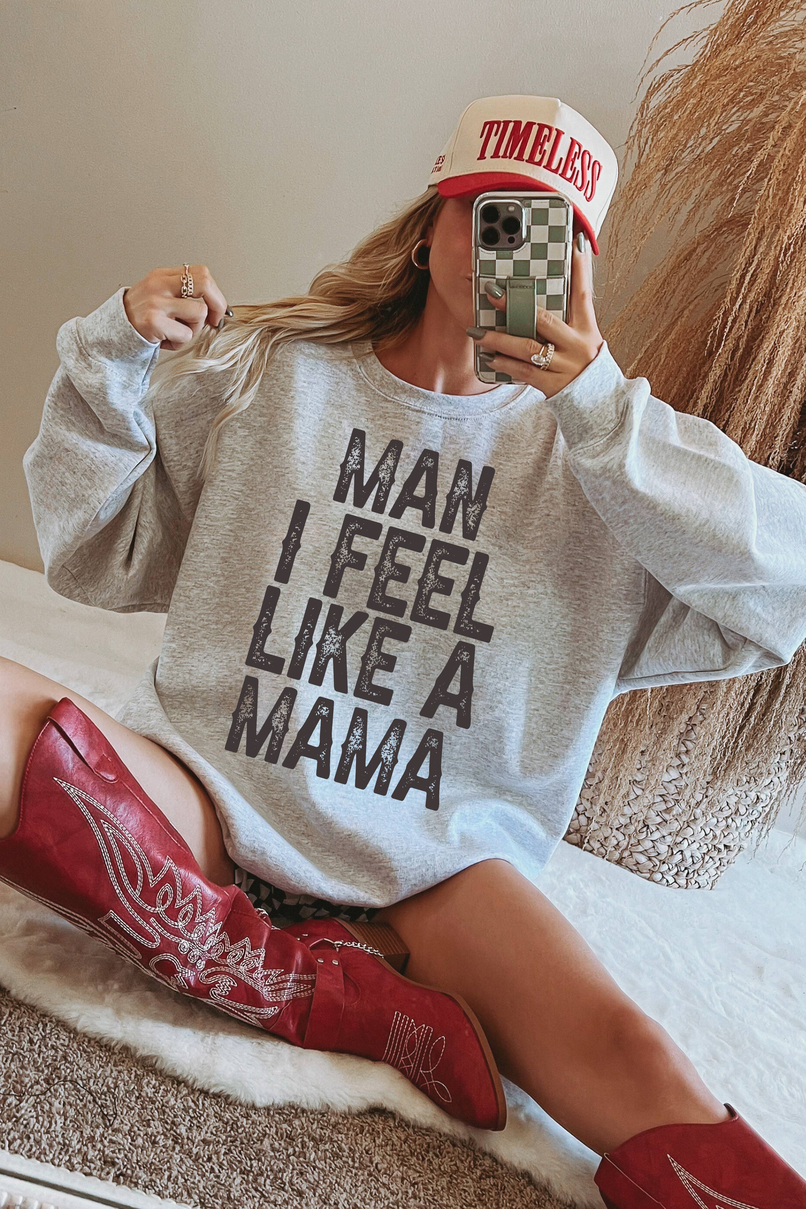 Man I Feel Like A Mama Graphic Sweater