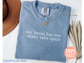 Too Many Tabs Open Sarcastic Humor Tee
