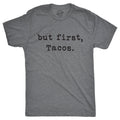 But First Tacos Men's T Shirt
