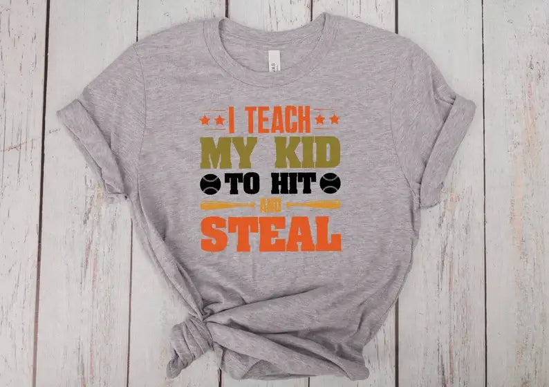 I Teach My Kid To Hit and Steal T-Shirt