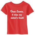 Dear Santa It Was My Sisters Fault Toddler T Shirt