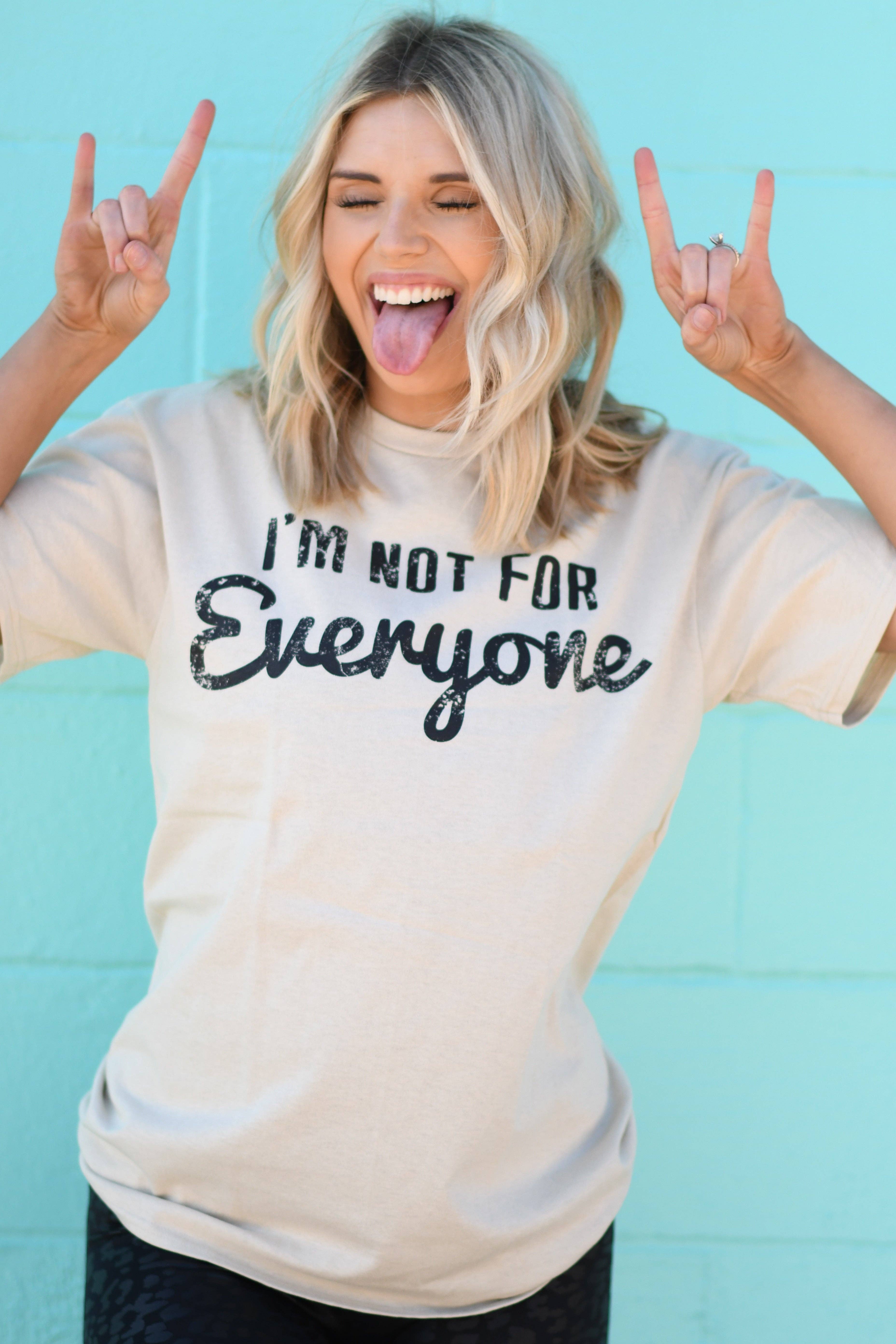 I’M Not For Everyone Tee