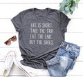 Life Is Short Take the Trip Eat the Cake T-Shirt