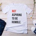 Not Aspiring To Be Humble Kamala Harris 2024 Shirt