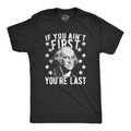 If You Ain't First You're Last Men's T Shirt