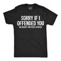 Sorry If I Offended You You Werent Supposed To Notice Men's T Shirt