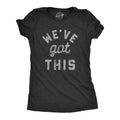 We've Got This Coronavirus Women's T Shirt
