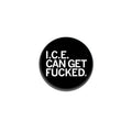 Ice Can Get F-Ed 1" Button