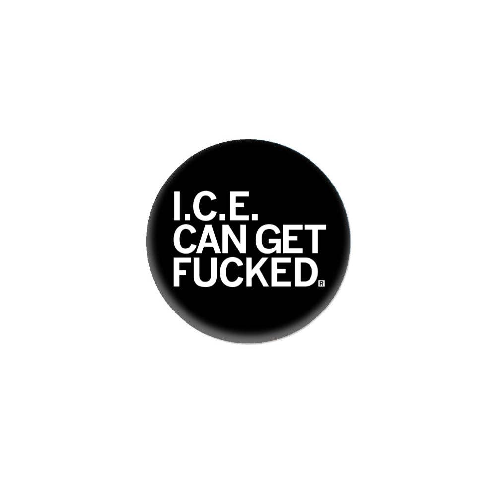 Ice Can Get F-Ed 1" Button