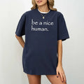 Be A Nice Human T-Shirt, Inspirational Shirt, Selflove Tee