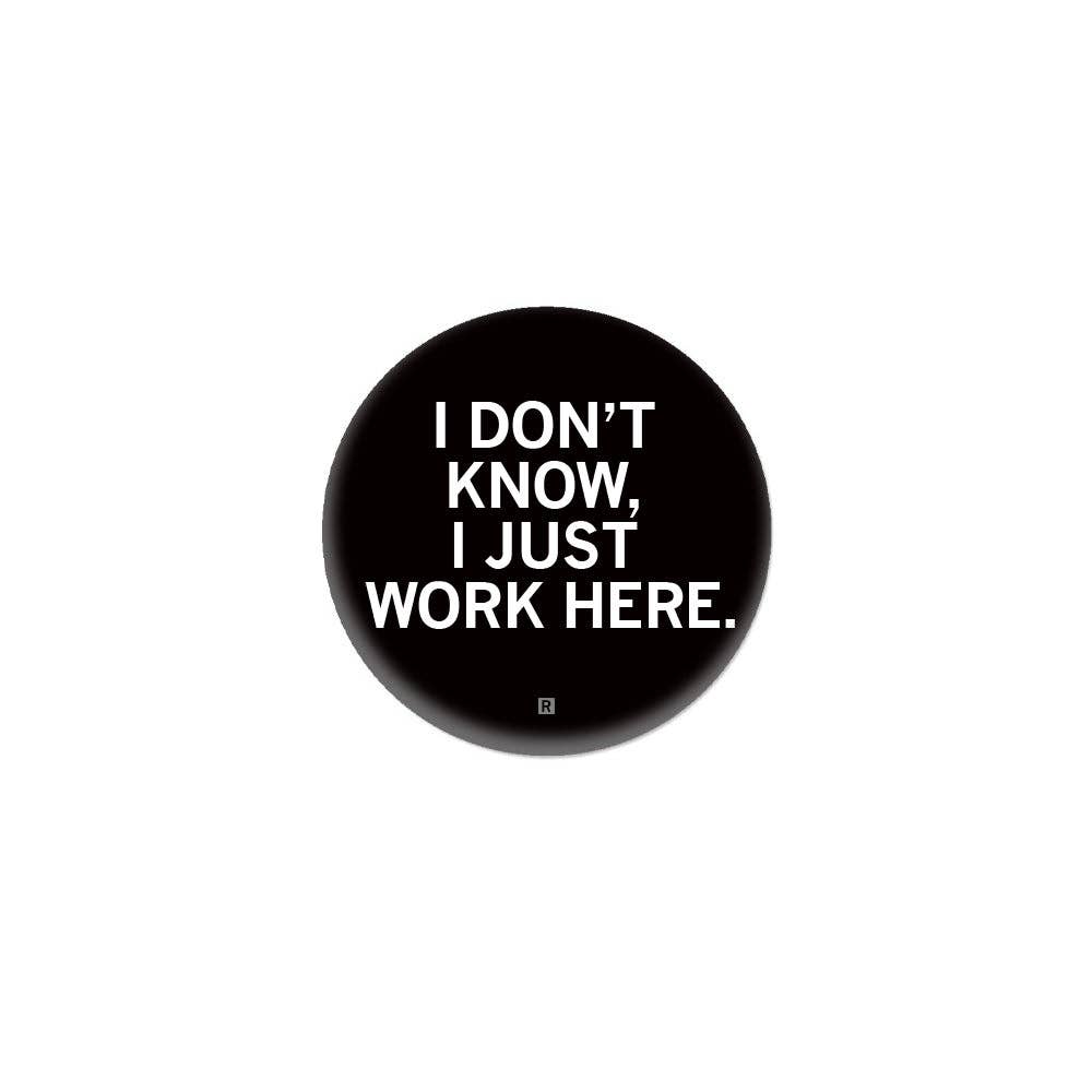 I Just Work Here 1" Button