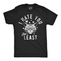 I Hate You the Least Men's T Shirt