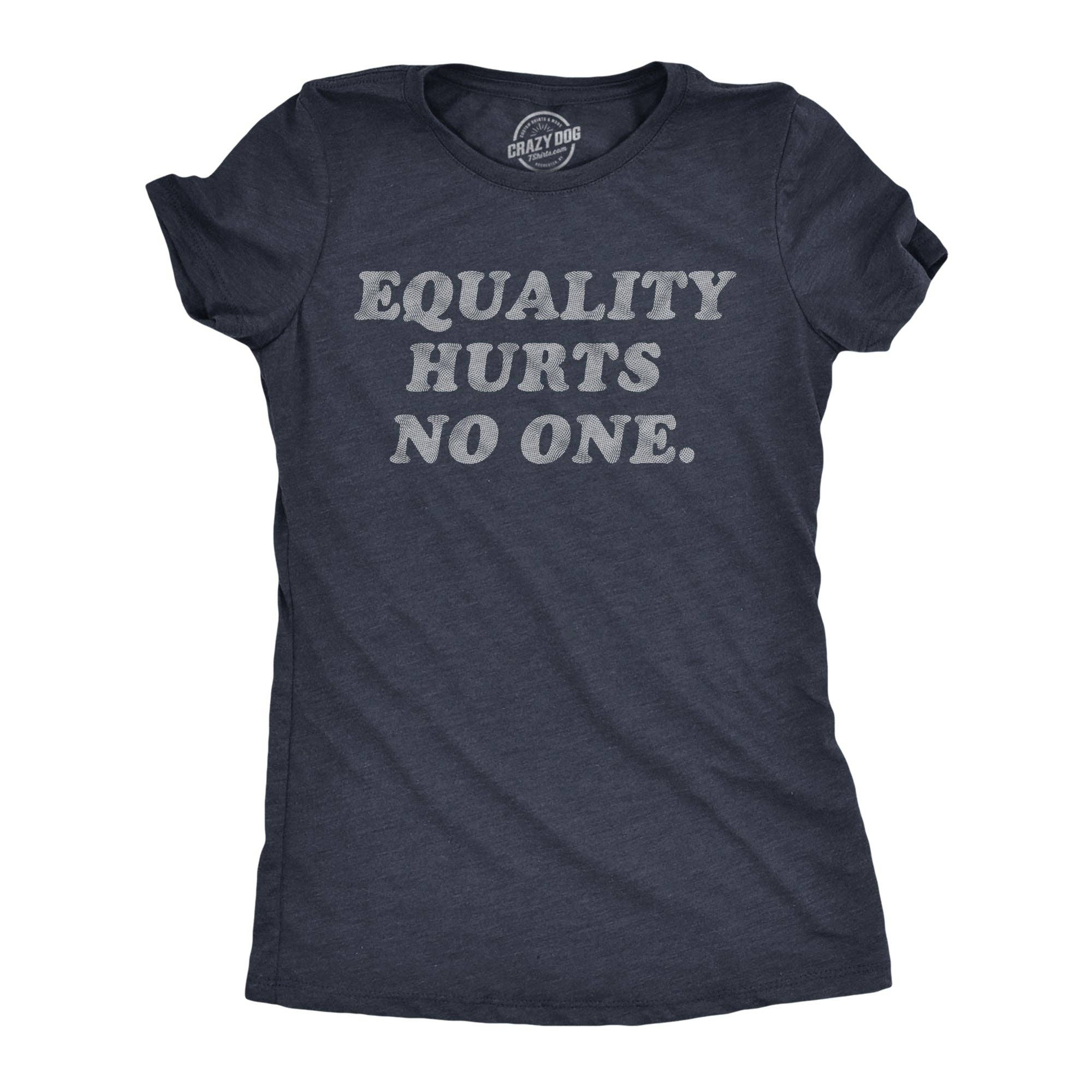 Equality Hurts No One Women's T Shirt