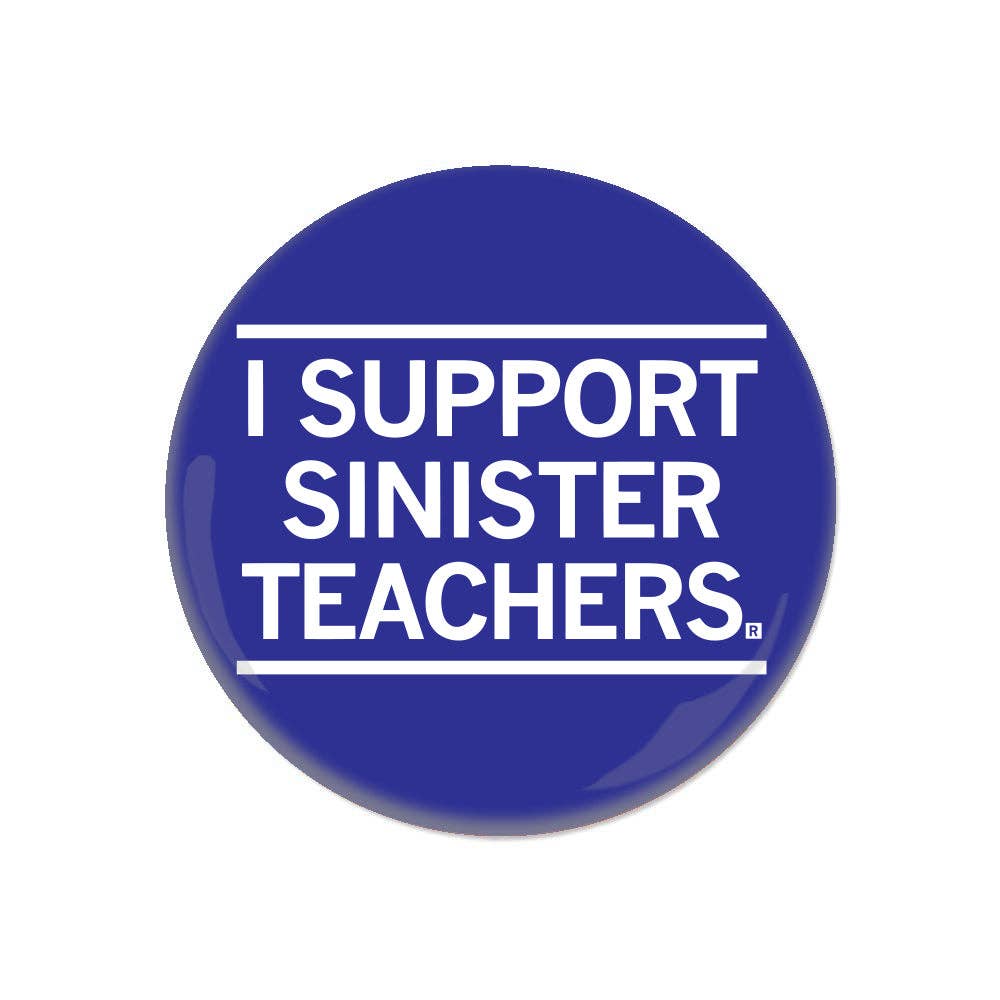 I Support Sinister Teachers Button
