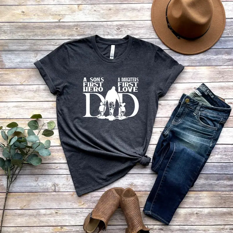 A Son's First Hero and A Daughter's First Love Is Dad Shirt
