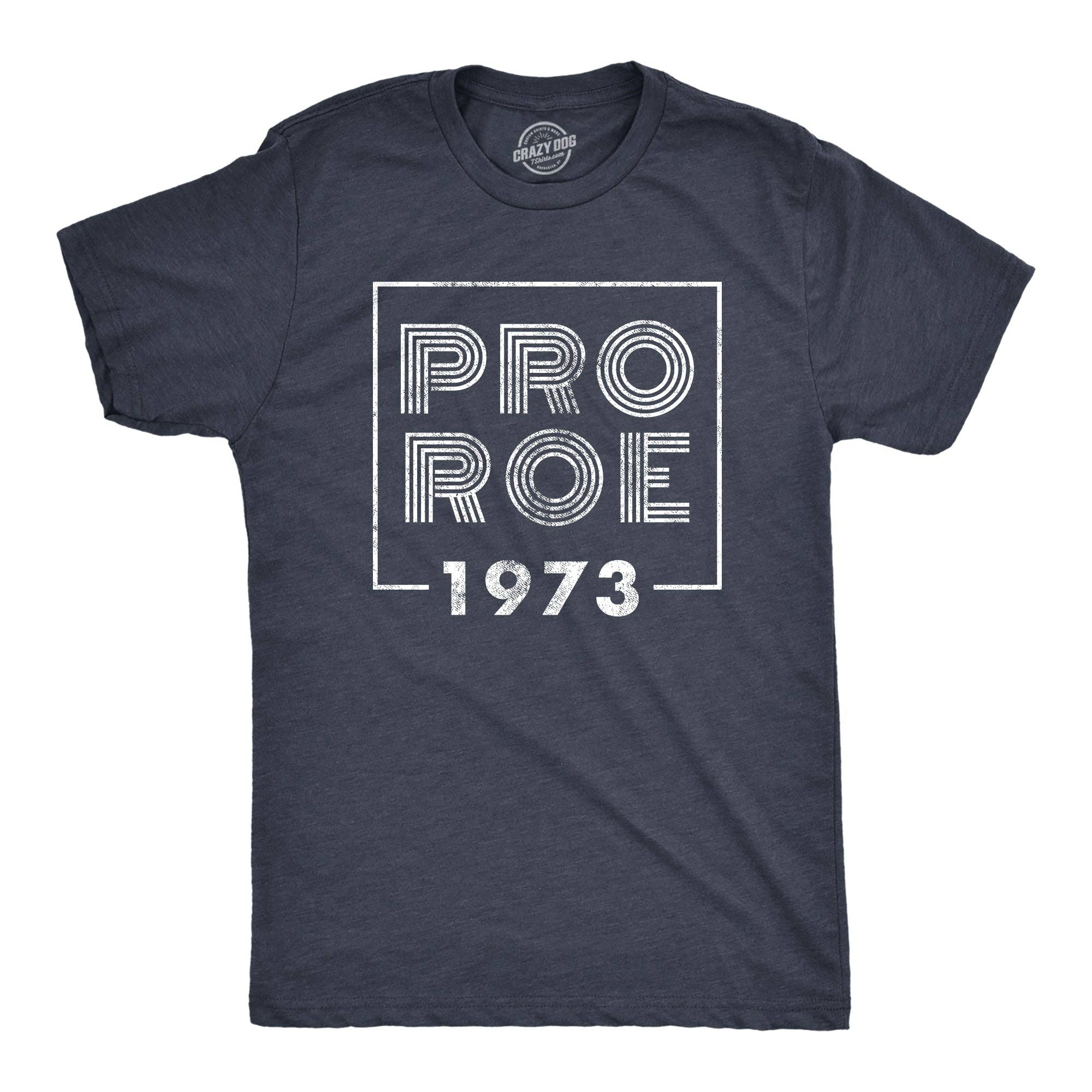 Pro Roe 1973 Men's T Shirt