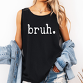 Bruh, Sassy, Sarcastic, Minimalist, Funny Tank Top